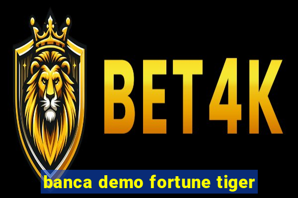 banca demo fortune tiger